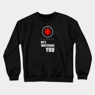 HAL is Watching YOU Crewneck Sweatshirt